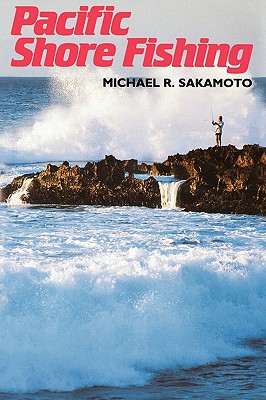 Pacific Shore Fishing - Sakamoto, Michael R.