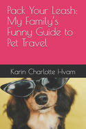 Pack Your Leash: My Family's Funny Guide to Pet Travel