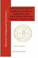 Package Electrical Modeling, Thermal Modeling, and Processing for Gaas Wireless Applications