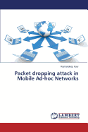 Packet Dropping Attack in Mobile Ad-Hoc Networks