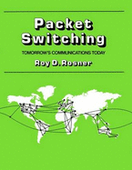Packet Switching: Tomorrow's Communications Today