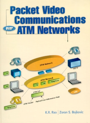 Packet Video Communications Over ATM Networks - Rao, K. R., and Bojkovic, Zoran S.