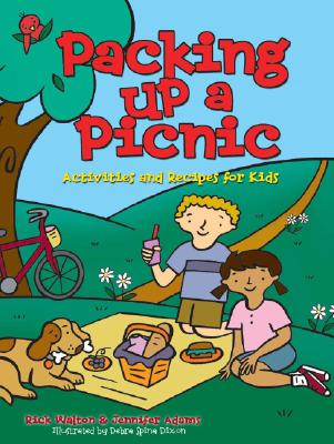 Packing Up a Picnic: Activities and Recipes for Kids - Walton, Rick, and Adams, Jennifer