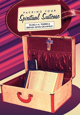 Packing Your Spiritual Suitcase - Torres, Pamela, and Granfield, Brenda Keyes
