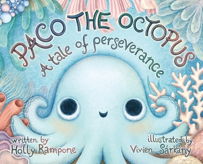 Paco the Octopus: A Tale of Perseverance - Rampone, Holly