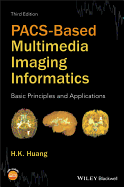 Pacs-Based Multimedia Imaging Informatics: Basic Principles and Applications