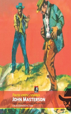 Pacto entre coyotes (Colecci?n Oeste) - Lady Valkyrie (Editor), and Masterson, John