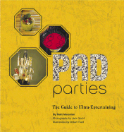 Pad Parties: The Guide to Ultra-Entertaining