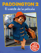 Paddington 2: El Cuento de la Pel?cula: Paddington Bear 2 the Movie Storybook (Spanish Edition)