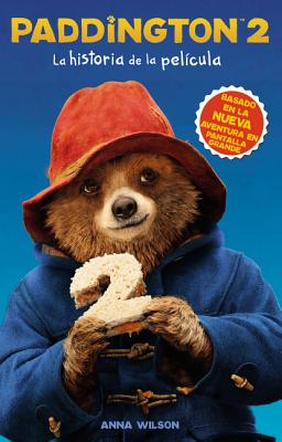 Paddington 2: La Historia de la Pelcula: Paddington Bear 2 Novelization (Spanish Edition) - Harpercollins Espanol