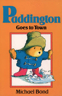 Paddington Goes to Town - Bond, Michael