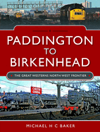 Paddington to Birkenhead: The Great Western's North West Frontier