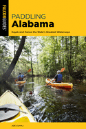 Paddling Alabama: Kayak and Canoe the State's Greatest Waterways