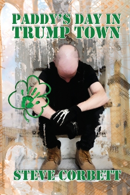 Paddy's Day in Trump Town - Corbett, Steve