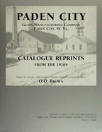 Paden City Glass Manufacturing Company, Paden City, W. Va.: Catalogue Reprints from the 1920s from the Private Collection of Longtime Paden City Glass