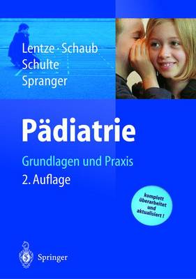 Padiatrie: Grundlagen Und Praxis - Lentze, Michael J, Professor (Editor), and Schaub, Jurgen (Editor), and Schulte, Franz-Josef (Editor)