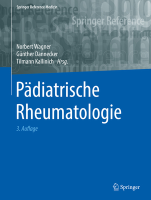 Padiatrische Rheumatologie - Wagner, Norbert (Editor), and Dannecker, G?nther (Editor)