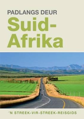 Padlangs Deur Suid-Afrika: 'n Streek-vir-streek-reisgids - Hopkins, Pat, and Olivier, Willie, and Slabbert, Denise