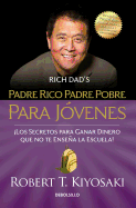 Padre Rico Padre Pobre Para Jvenes / Rich Dad Poor Dad for Teens