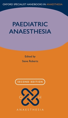 Paediatric Anaesthesia - Roberts, Steve (Editor)