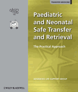 Paediatric and Neonatal Safe Transfer and Retrieval: The Practical Approach