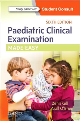 Paediatric Clinical Examination Made Easy - Gill, Denis, and O'Brien, Niall