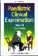 Paediatric Clinical Examination - Gill, Denis, and O'Brien, Niall, MB