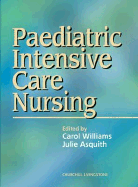 Paediatric Intensive Care Nursing - Williams, Carol, and Asquith, Julie