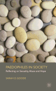 Paedophiles in Society: Reflecting on Sexuality, Abuse and Hope