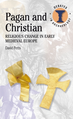 Pagan and Christian - Petts, David, Dr., and Hodges, Richard (Editor)