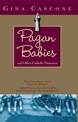 Pagan Babies: And Other Catholic Memories - Cascone, Gina