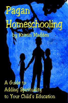 Pagan Homeschooling - Madden, Kristin