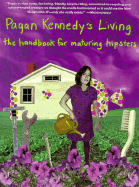 Pagan Kennedy's Living: A Handbook for Aging Hipsters