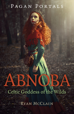 Pagan Portals - Abnoba: Celtic Goddess of the Wilds - McClain, Ryan