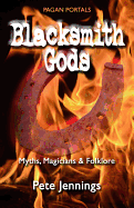 Pagan Portals - Blacksmith Gods - Myths, Magicians & Folklore