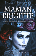 Pagan Portals - Maman Brigitte: Dark Goddess of Africa and Ireland