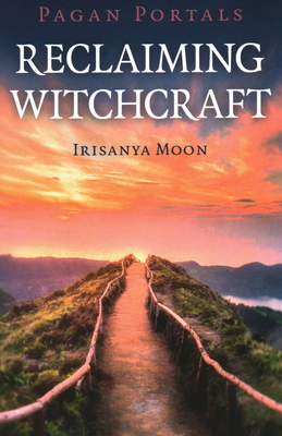 Pagan Portals - Reclaiming Witchcraft - Moon, Irisanya