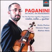 Paganini: His Music, His Instruments - Clemens Hagen (cello); Giulio Plotino (violin); Matteo Mela (guitar)