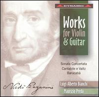 Paganini: Works for Violin & Guitar - Sonata Concertata; Cantabile e Valtz; Barucab - Luigi Alberto Bianchi (violin); Maurizio Preda (guitar)