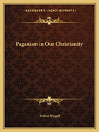 Paganism in Our Christianity