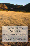 Pagans to Saints: 1050 Years of Poland