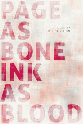 Page as Bone - Ink as Blood - Kirton, Jnna