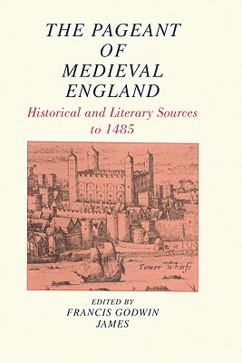 Pageant of Medieval England - James, Francis (Editor)