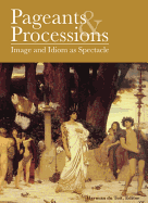 Pageants and Processions: Images and Idiom as Spectacle