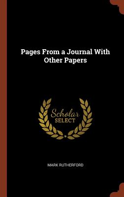 Pages From a Journal With Other Papers - Rutherford, Mark