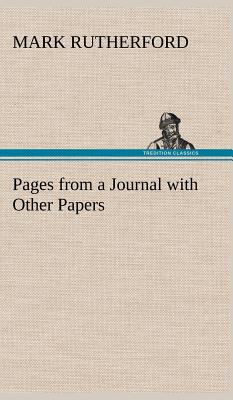 Pages from a Journal with Other Papers - Rutherford, Mark