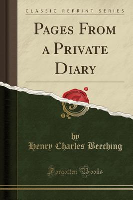 Pages from a Private Diary (Classic Reprint) - Beeching, Henry Charles