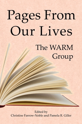 Pages From Our Lives - Farrow-Noble, Christine (Editor), and Giller, Pamela R (Editor), and The Warm Group