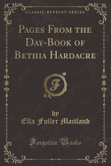 Pages from the Day-Book of Bethia Hardacre (Classic Reprint)