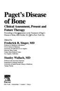 Paget's Disease of Bone: Clinical Assessment, Present and Future Therapy - Proceedings of the Symposium on the Treatment of Paget's Disease of Bone, New York City, 20 October 1989 - Singer, F.R. (Editor), and Wallach, S. (Editor)